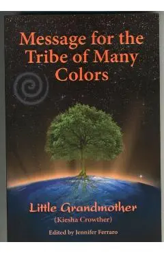 Message for the Tribe of Many Colors - Kiesha Crowther