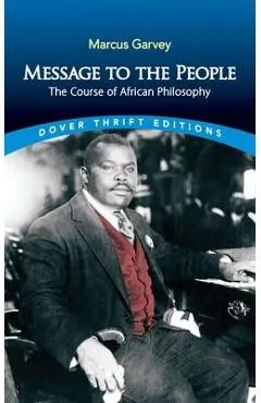 Message to the People: The Course of African Philosophy - Marcus Garvey