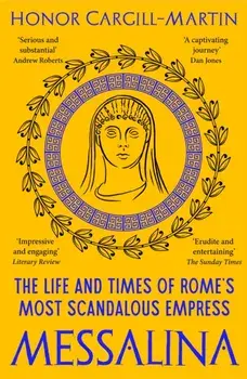 Messalina. The Life and Times of Rome’s Most Scandalous Empress, Paperback/Honor Cargill-Martin