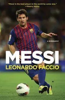 Messi: A Biography, Paperback/Leonardo Faccio