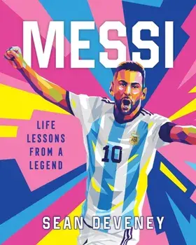 Messi. Life Lessons from a Legend, Hardback/Sean Deveney