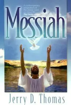 Messiah: A Contemporary Adaptation of the Classic Work on Jesus' Life, the Desire of Ages, Paperback/Jerry D. Thomas