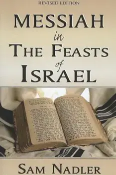 Messiah in the Feasts of Israel, Paperback/Sam Nadler
