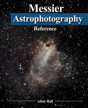 Messier Astrophotography Reference, Paperback/Allan Hall