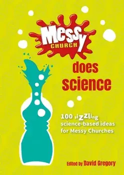 Messy Church Does Science. 100 sizzling science-based ideas for Messy Churches, Spiral Bound/***
