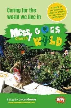 Messy Church Goes Wild. Caring for the world we live in, Paperback/***