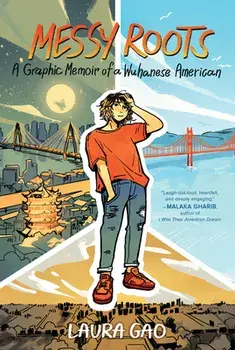 Messy Roots: A Graphic Memoir of a Wuhanese American, Paperback/Laura Gao