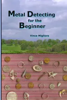 Metal Detecting for the Beginner, Paperback/Vince Migliore
