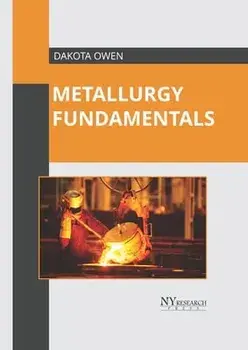 Metallurgy Fundamentals, Hardcover/Dakota Owen