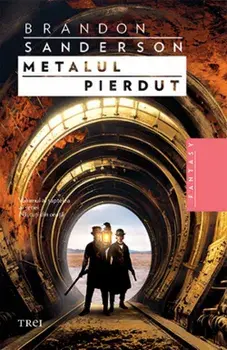 Metalul pierdut. Volumul al saptelea al seriei Nascuti din ceata/Brandon Sanderson