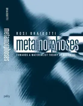 Metamorphoses. Towards a Materialist Theory of Becoming, Paperback/Rosi Braidotti