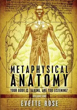 Metaphysical Anatomy: Your Body Is Talking, Are You Listening', Paperback/Rose, Evette