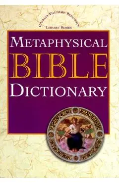 Metaphysical Bible Dictionary - Charles Fillmore
