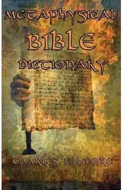 Metaphysical Bible Dictionary - Charles Fillmore
