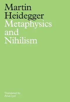Metaphysics and Nihilism - 1. The Overcoming of Metaphysics 2. The Essence of Nihilism, Hardback/M Heidegger