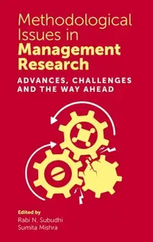 Methodological Issues in Management Research. Advances, Challenges and the Way Ahead, Hardback/***
