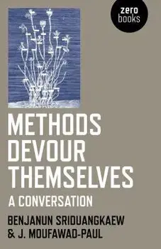 Methods Devour Themselves: A Conversation, Paperback/Benjanun Sriduangkaew