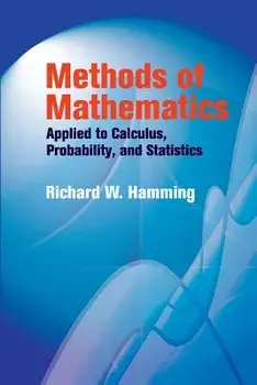 Methods of Mathematics Applied to Calculus, Probability, and Statistics, Paperback/R. W. Hamming