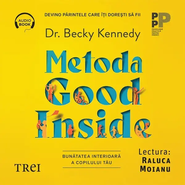 Metoda Good Inside.. Bunătatea interioară a copilului tău - Audiobook - Becky Kennedy