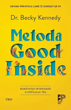 Metoda Good Inside.. Bunătatea interioară a copilului tău - Becky Kennedy