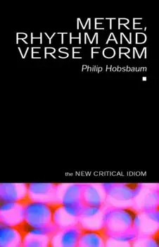 Metre, Rhythm and Verse Form, Paperback/Philip Hobsbaum