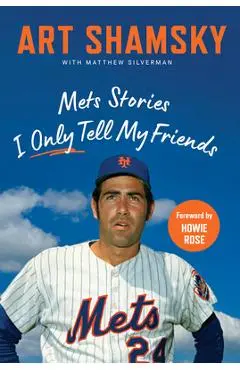 Mets Stories I Only Tell My Friends - Art Shamsky
