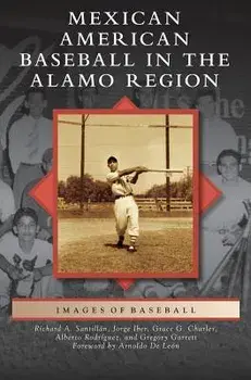 Mexican American Baseball in the Alamo Region, Hardcover/Grace Guajardo Charles