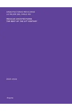 Mexican Architectures: 2023-2024: The Best of the 21st Century - Miquel Adria
