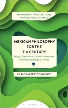 Mexican Philosophy for the 21st Century. Relajo, Zozobra, and Other Frameworks for Understanding Our World, Paperback/***
