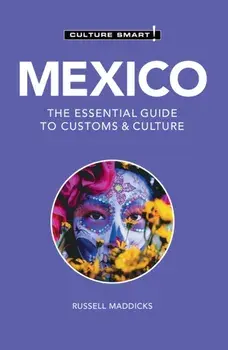 Mexico - Culture Smart!. The Essential Guide to Customs & Culture, Revised ed, Paperback/Russell Maddicks