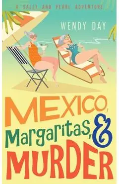 Mexico, Margaritas, and Murder - Wendy Day