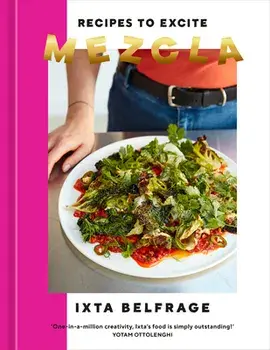 Mezcla: Recipes to Excite [A Cookbook], Hardcover/Ixta Belfrage