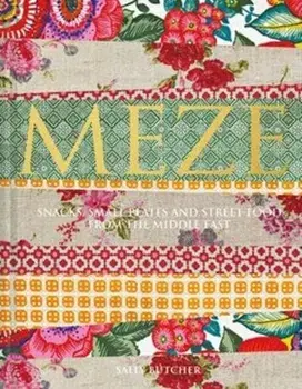 Meze. Snacks, small plates and street food from the Middle East, Hardback/Sally Butcher
