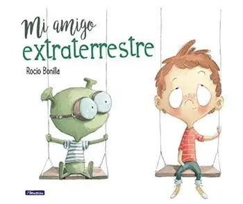 Mi Amigo Extraterrestre / My Alien Friend, Hardcover/Rocio Bonilla