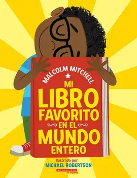 Mi Libro Favorito En El Mundo Entero (My Very Favorite Book in the Whole Wide World), Paperback/Malcolm Mitchell