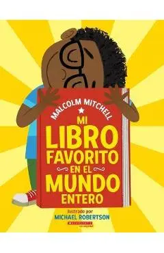 Mi Libro Favorito En El Mundo Entero (My Very Favorite Book in the Whole Wide World) - Malcolm Mitchell