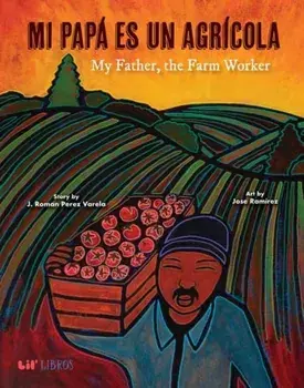Mi Papa es un Agricola / My Father, the Farm Worker, Hardback/Jose Ramirez