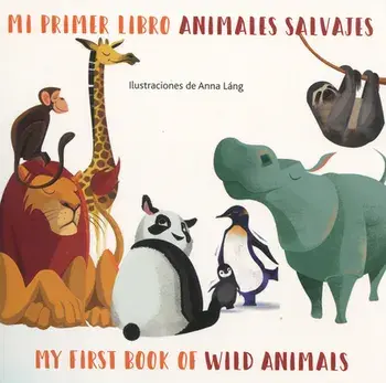 Mi Primer Libro Animales Salvajes/My First Book Of Wild Animals, Board book/Anna Lang