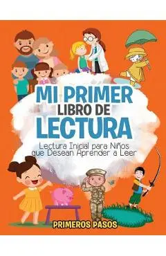 Mi Primer Libro de Lectura: Lectura Inicial para Ni�os que Desean Aprender a Leer - Primeros Pasos