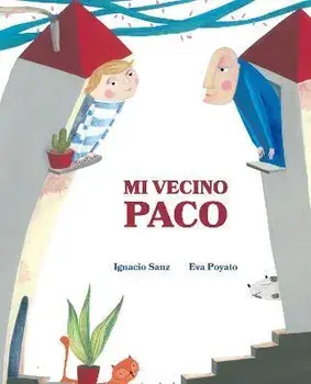 Mi Vecino Paco (My Neighbor Frankie), Hardcover/Ignacio Sanz Ignacio Sanz