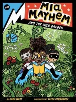 Mia Mayhem and the Wild Garden, Hardback/Kara West