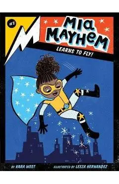 Mia Mayhem Learns to Fly! - Kara West