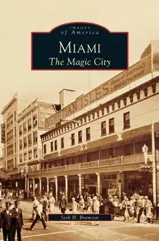 Miami: The Magic City/Seth H. Bramson