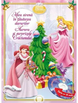 Mica Sirena in cautarea darurilor. Aurora si surprizele Craciunului. Printese (carte cu CD audio)/***
