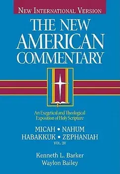 Micah, Nahum, Habakkuh, Zephaniah: An Exegetical and Theological Exposition of Holy Scripture, Hardcover/Kenneth L. Barker