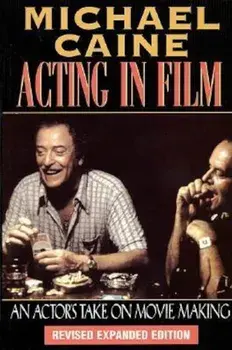 Michael Caine - Acting in Film: An Actor's Take on Movie Making, Paperback/Michael Caine