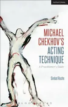 Michael Chekhov's Acting Technique: A Practitioner's Guide, Paperback/Sinead Rushe