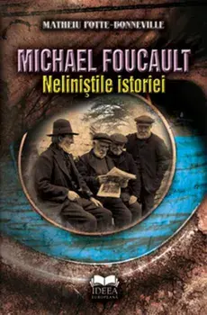 Michael Foucault. Nelinistile istoriei/Matheiu Potte-Bonneville