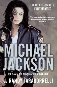 Michael Jackson. The Magic, the Madness, the Whole Story, Unabridged ed, Paperback/J. Randy Taraborrelli