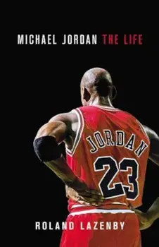 Michael Jordan: The Life, Hardcover/Roland Lazenby